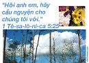 Tựa:  1 Tê-sa-lô-ni-ca 5:25
Diễn Giả:  DN
Xem:  1024